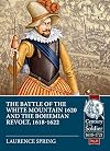 The Battle of the White Mountain 1620 and the Bohemian Revolt, 1618-1622 (Century of the Soldier)