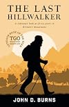 The Last Hillwalker: A sideways look at forty years in Britain's Mountains