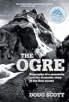 The Ogre: Biography of a mountain and the dramatic story of the first ascent