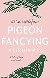 Pigeon Fancying in Leicestershire