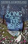 Song of the Far Isles: from Costa Book Award-shortlisted author Nicholas Bowling