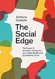 The Social Edge The Power Of Sympathy Groups For Our Health Wealth And Sustainable Future