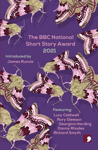 The BBC National Short Story Award 2021 (By: Danny Rhodes,James Runcie,Richard Smyth,Lucy Caldwell,Rory Gleeson,Georgina Harding) cover
