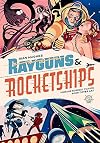 Rayguns and Rocketships: Vintage Science Fiction Book Cover Art