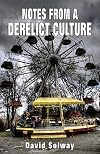 Notes from a Derelict Culture