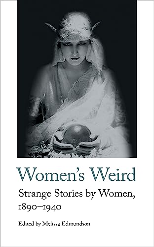 Women's Weird: Strange Stories by Women, 1890-1940 book cover