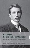 A Quaker conscientious objector : the prison letters of Wilfrid Littleboy, 1917-1919