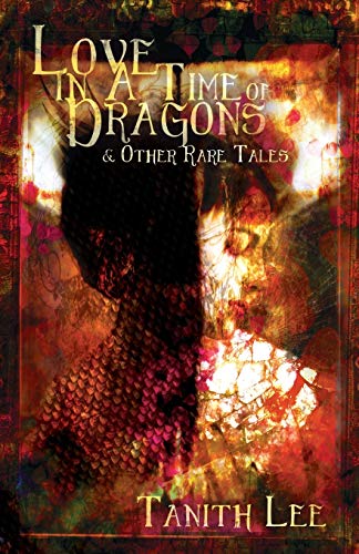 Love in a Time of Dragons and Other Rare Tales book cover