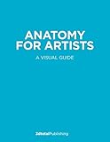 Anatomy for Artists: A visual guide to the human form