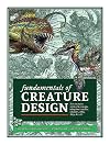 Fundamentals of Creature Design: How to Create Successful Concepts Using Functionality, Anatomy, Color, Shape & Scale