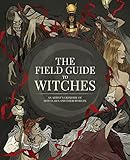 The Field Guide to Witches: An artist’s grimoire of 20 witches and their worlds