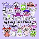 How to Draw Fun Characters: by Erin Hunting (How to Draw (for Kids))