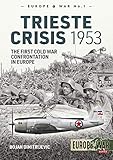 The Trieste Crisis 1953 The First Cold War Confrontation In Europe