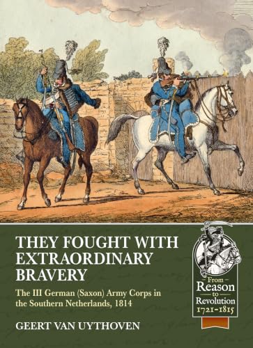 They Fought with Extraordinary Bravery: The III GermanArmy Corps in the Southern Netherlands, 1814 book cover