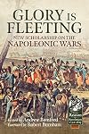 Glory is Fleeting: New Scholarship on the Napoleonic Wars