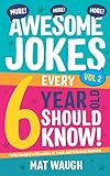 More Awesome Jokes Every 6 Year Old Should Know Fully Charged With Oodles Of Fresh And Fabulous Funnies Awesome Jokes For Kids