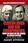 Clinton Bush and CIA Conspiracies: From The Boys on the Tracks to Jeffrey Epstein