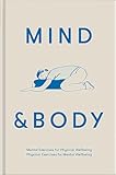 Mind & body: mental exercises for physical wellbeing - physical exercises for mental wellbeing