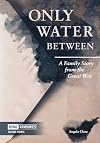 Only Water Between: A Family Story from the Great War (Talking Points)