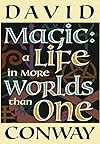 Magic: A Life In More Worlds Than One - David Conway
