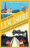 Lancashire: Exploring the Historic County that Made the Modern World
