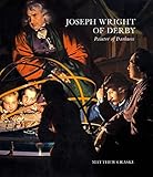 Joseph Wright of Derby: Painter of Darkness (The Paul Mellon Centre for Studies in British Art)