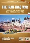 The Iran-Iraq War. Volume 2 (Revised & Expanded Edition): Iran Strikes Back, June 1982-December 1986 (Middle East@War)