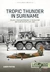 The Surinamese Interior War: Independence, Coups, Counter-Coups and Civil War, 1975-1992 (Latin America@War)