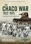 The Chaco War, 1932-1935: Fighting in Green Hell (Latin America@War)