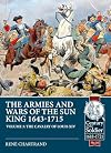 The Armies and Wars of the Sun King 1643-1715. Volume 3: 1685-1697 Campaigns, The Line Cavalry, Dragoons and the Irish Wild Geese (Century of the Soldier)