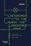 Listening to the Music the Machines Make: Inventing Electronic Pop 1978-1983