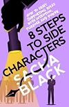 8 Steps to Side Characters: How to Craft Supporting Roles with Intention, Purpose, and Power (Better Writers Series)