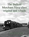 The Bulleid Merchant Navy class original and rebuilt