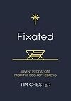 Fixated: Advent Meditations from the Book of Hebrews