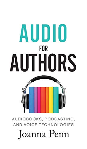 Audio For Authors: Audiobooks, Podcasting, And Voice Technologies book cover