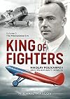 King of Fighters ― Nikolay Polikarpov and his Aircraft Designs: Volume 2 - The Monoplane Era