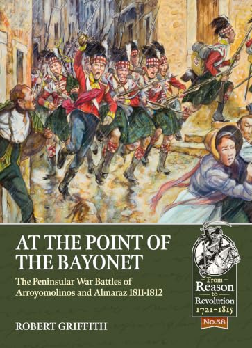 At the Point of the Bayonet The Peninsular War Battles of Arroyomolinos and Almaraz 1811-1812 book cover