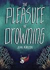 The Pleasure of Drowning