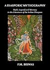 A Diasporic Mythography: Myth, Legend and Memory in the Literature of the Indian Diaspora