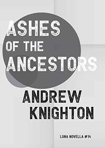 Ashes of the Ancestors (By: Andrew Knighton) cover