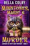 Milestones, Magic and Murder: Book 1 (Witchy at Fifty cozy mystery)