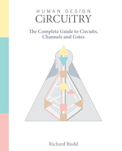 Human Design — Circuitry: The Complete Guide to Circuits, Channels and Gates