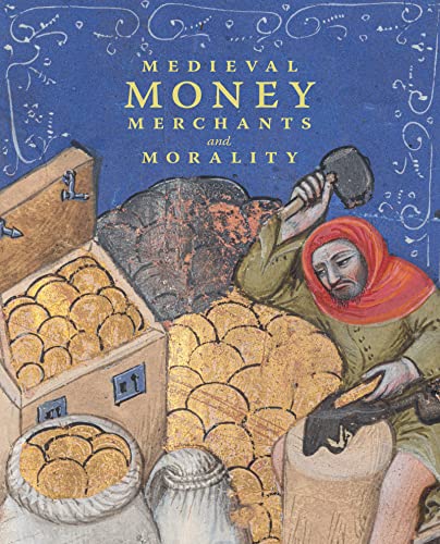 Medieval Money, Merchants, and Morality book cover