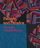 Pattern and Paradox: The Quilts of Amish Women
