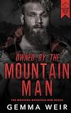 Owned By The Mountain Man (Montana Mountain Men Book 2)