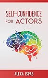 Self-Confidence for Actors (Psychology for Actors Series)
