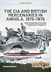 CIA and British Mercenaries in Angola, 1975-1976: From Operation IA/FEATURE to Massacre at Maquela (Africa@War)