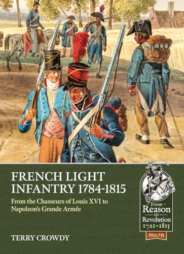 French Light Infantry 1784-1815: From the Chasseurs of Louis XVI to Napoleon’s Grande Armée book cover