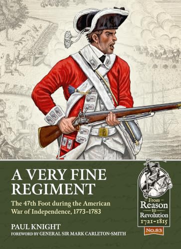 A Very Fine Regiment: The 47th Foot during the American War of Independence, 1773-1783 book cover