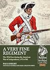 A Very Fine Regiment: The 47th Foot during the American War of Independence, 1773-1783 (From Reason to Revolution)